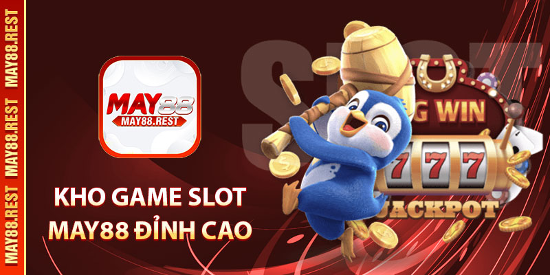 Kho game slot MAY88 đỉnh cao